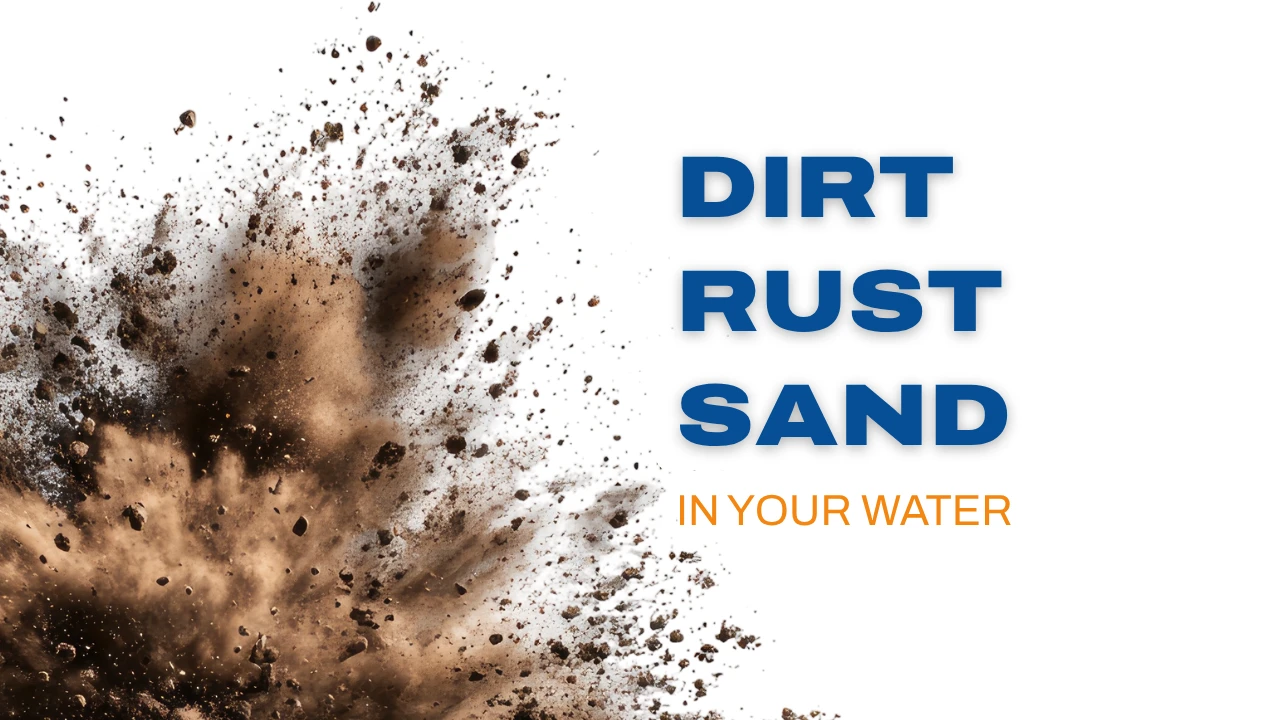 Where Sediment in Your Water Comes From, and Why to Filter It Out